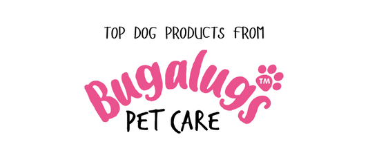 Top Dog Products from BUGALUGS!