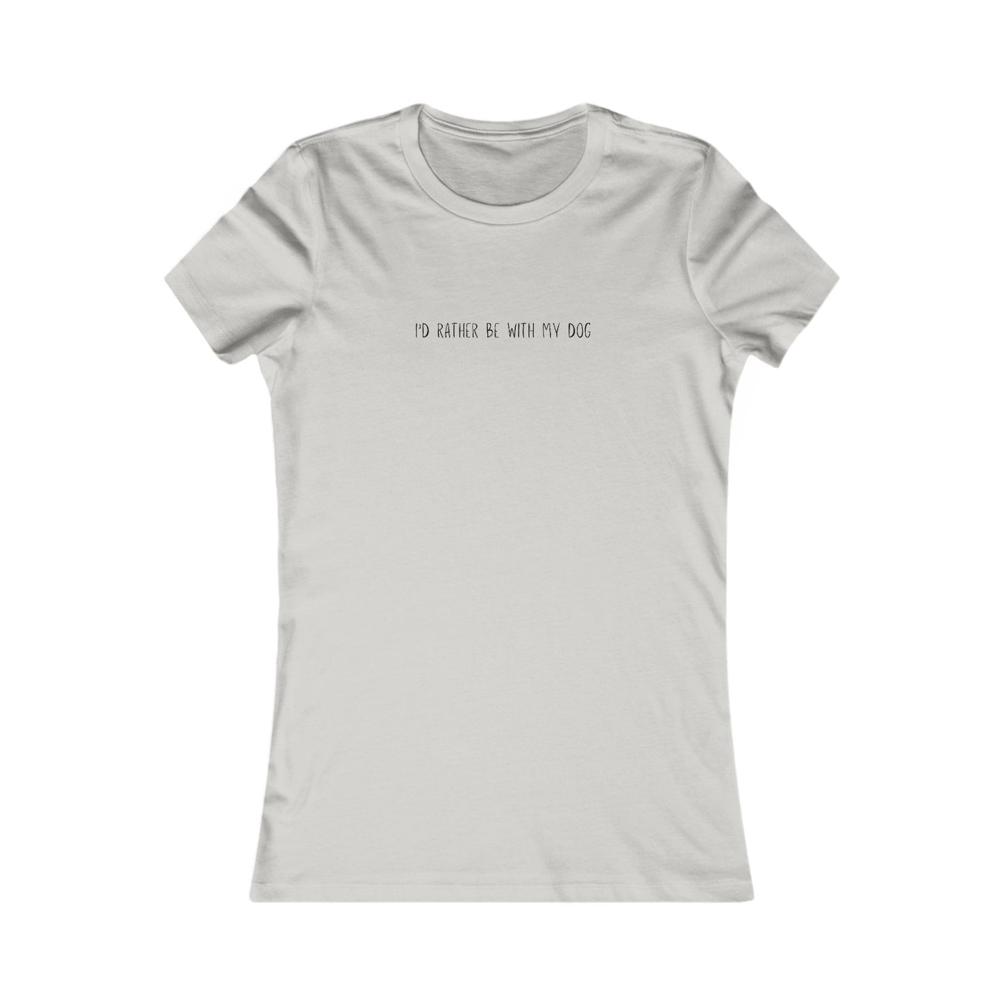 Id Rather Be With My Dog - Women's Favorite Tee
