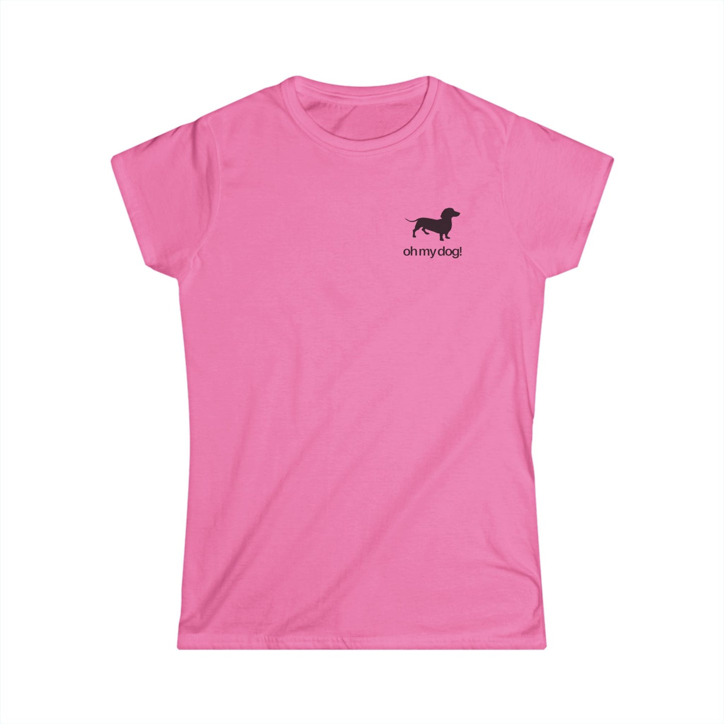 Oh My Dog! Women's Softstyle Dachshund Tshirt