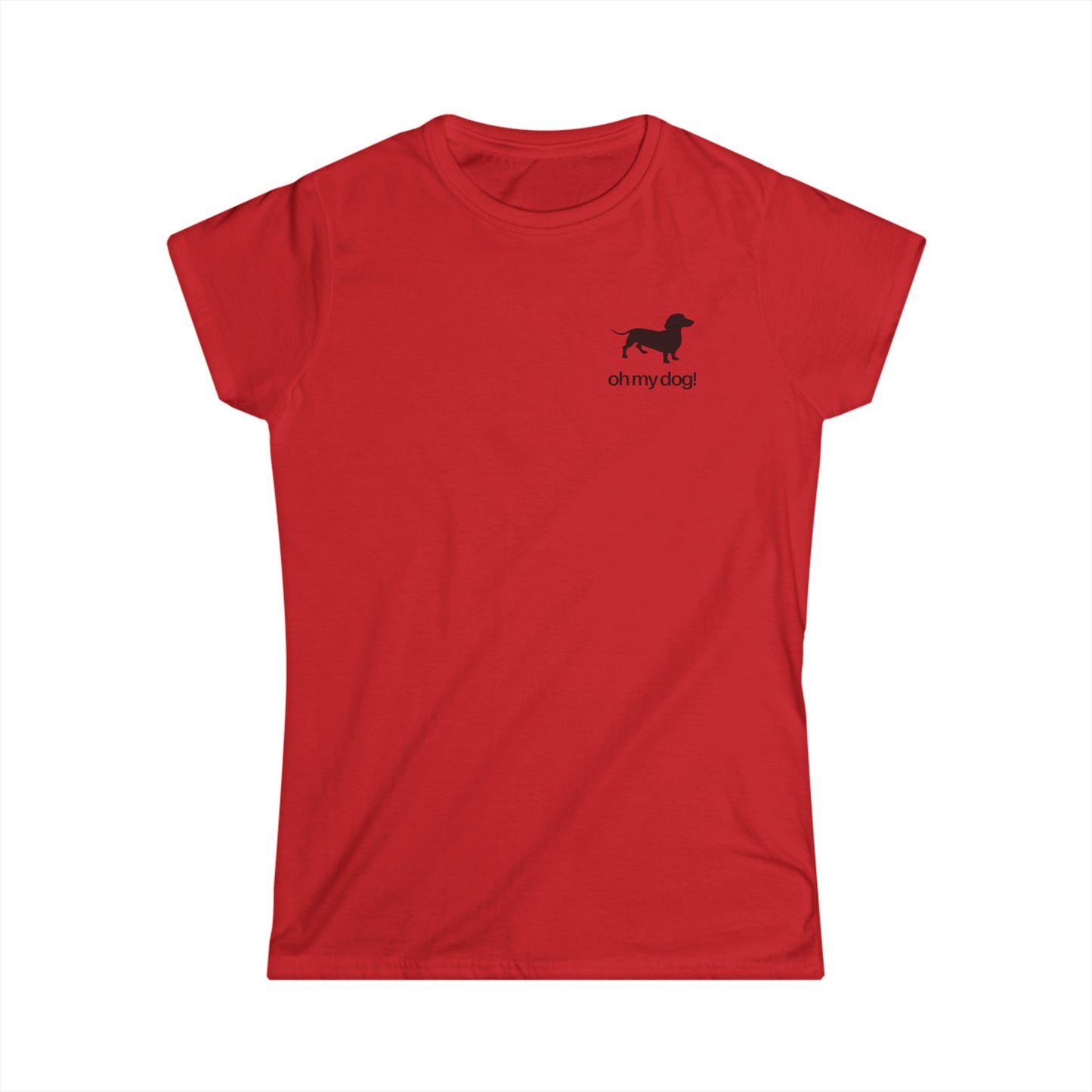 Oh My Dog! Women's Softstyle Dachshund Tshirt
