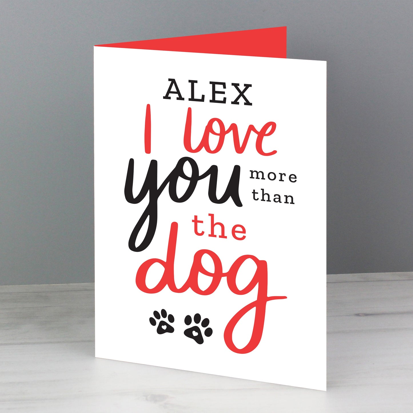 Personalised I Love You More Than The Dog Card