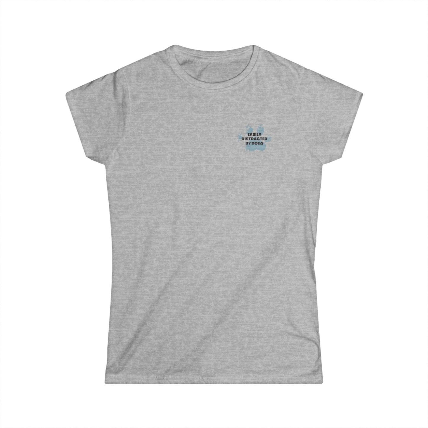 Easily Distracted by Dogs - Paw - Women's Softstyle Tshirt