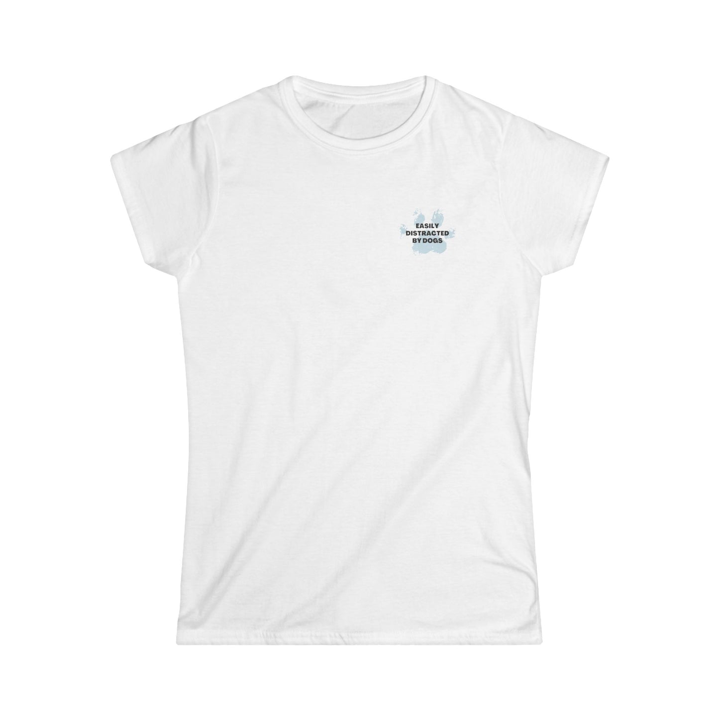 Easily Distracted by Dogs - Paw - Women's Softstyle Tshirt