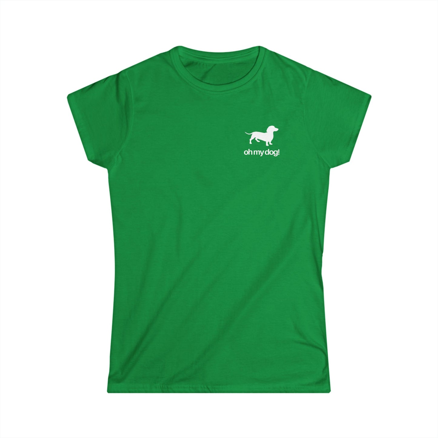 Oh My Dog! Women's Softstyle Dachshund Tshirt