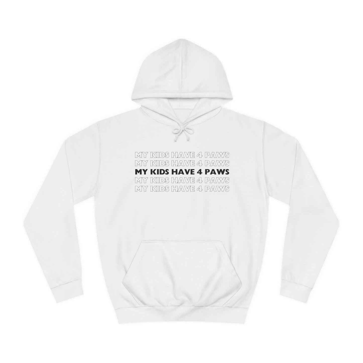 My Kids Have 4 Paws Unisex College Hoodie